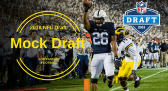2018 NFL Mock Draft For Fantasy Football Players, With Analysis